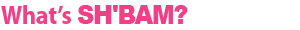 What'sSH'BAM�H